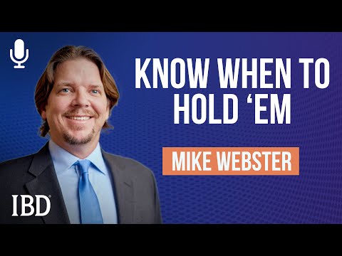 Know When To Hold ’Em: Mike Webster On Trading Around A Core Position | Investing With IBD